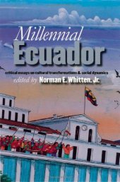 book Millennial Ecuador: Critical Essays on Cultural Transformations and Social Dynamics