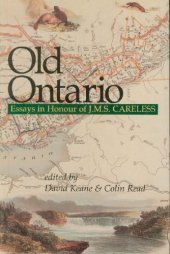 book Old Ontario: Essays in Honour of J M S Careless