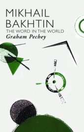 book Mikhail Bakhtin: The Word in the World (Critics of the Twentieth Century)