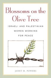 book Blossoms on the Olive Tree: Israeli and Palestinian Women Working for Peace