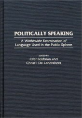 book Politically Speaking: A Worldwide Examination of Language Used in the Public Sphere