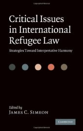 book Critical Issues in International Refugee Law: Strategies Toward Interpretative Harmony