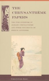 book The Chrysantheme Papers: The Pink Notebook of Madame Chrysantheme and Other Documents of French Japonisme