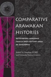 book Comparative Arawakan Histories: Rethinking Language Family and Culture Area in Amazonia