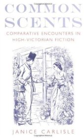 book Common Scents: Comparative Encounters in High-Victorian Fiction