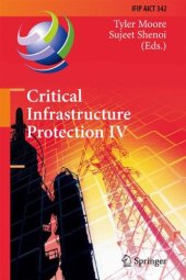 book Critical Infrastructure Protection IV: Fourth Annual IFIP WG 11.10 International Conference on Critical Infrastructure Protection, ICCIP 2010, Washington, DC, USA, March 15-17, 2010, Revised Selected Papers