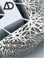 book Versatility and Vicissitude: Performance in Morpho-Ecological Design (Architectural Design March   April 2008, Vol. 78 No. 2)