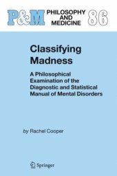 book Classifying Madness: A Philosophical Examination of the Diagnostic and Statistical Manual of Mental Disorders (Philosophy and Medicine)