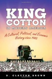 book King Cotton in Modern America: A Cultural, Political, and Economic History since 1945