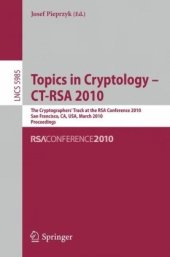 book Topics in Cryptology - CT-RSA 2010: The Cryptographers’ Track at the RSA Conference 2010, San Francisco, CA, USA, March 1-5, 2010. Proceedings