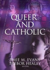 book Queer and Catholic: Queer and Catholic: Healey