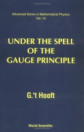 book Under the Spell of the Gauge Principle (Advanced Series in Mathematical Physics, Vol 19)