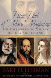 book Peter, Paul, and Mary Magdalene: The Followers of Jesus in History and Legend