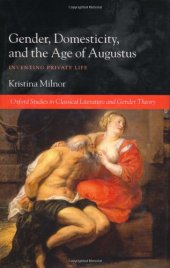 book Gender, Domesticity, and the Age of Augustus: Inventing Private Life