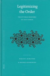 book Legitimizing the Order: The Ottoman Rhetoric of State Power (Ottoman Empire and Its Heritage, Vol. 34) (Ottoman Empire and Its Heritage)