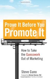 book Prove It before You Promote It: How to Take the Guesswork Out of Marketing