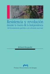 book Resistencia y revolucion durante la Guerra de la Independencia : del levantamiento patriotico a la soberania nacional (Volume 70 of Ciencias sociales)