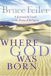 book Where God Was Born: A Journey by Land to the Roots of Religion