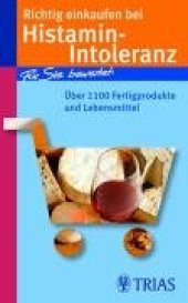 book Richtig einkaufen bei Histamin-Intoleranz. Fur Sie bewertet: Uber 1100 Fertigprodukte und Lebensmittel, 2. Auflage