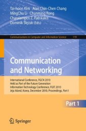 book Communication and Networking: International Conference, FGCN 2010, Held as Part of the Future Generation Information Technology Conference, FGIT 2010, Jeju Island, Korea, December 13-15, 2010. Proceedings, Part I