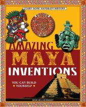 book Amazing Maya Inventions You Can Build Yourself (Build It Yourself series)