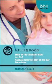 book Bride on the Children's Ward: and Marriage Reunited - Baby on the Way (Medical Romance)