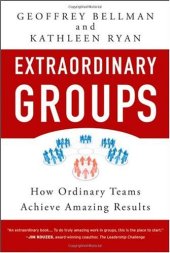 book Extraordinary Groups: How Ordinary Teams Achieve Amazing Results