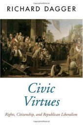 book Civic Virtues: Rights, Citizenship, and Republican Liberalism (Oxford Political Theory)