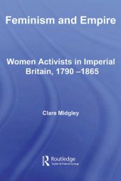 book Feminism and Empire: Women Activists in Imperial Britain, 1790-1865