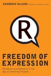 book Freedom of Expression: Resistance and Repression in the Age of Intellectual Property