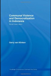 book Communal Violence and Democratization in Indonesia: Small Town Wars (Routledge Contemporary Southeast Asia Series)