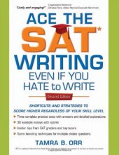 book Ace the SAT Writing Even If You Hate to Write: Shortcuts and Strategies to Score Higher Regardless of Your Skill Level, Second Edition