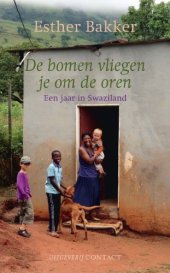 book De bomen vliegen je om de oren   druk 1: een jaar in Swaziland