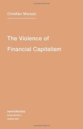 book The Violence of Financial Capitalism: New Edition (Semiotext(e)   Intervention)