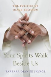 book Your Spirits Walk Beside Us: The Politics of Black Religion