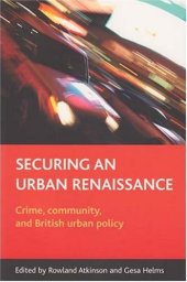 book Securing an Urban Renaissance: Crime, Community And British Urban Policy