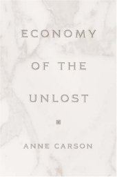 book Economy of the Unlost: (Reading Simonides of Keos with Paul Celan) (Martin Classical Lectures)