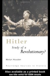 book Hitler: Biography of a Revolutionary? (Routledge Sources in History)