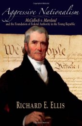 book Aggressive Nationalism: McCulloch v. Maryland and the Foundation of Federal Authority in the Young Republic