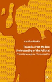 book Towards a Post-Modern Understanding of the Political: From Genealogy to Hermeneutics