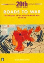 book Roads to War: The Origins of the Second World War, 1929-41 (Longman 20th Century History Series)