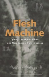 book Flesh Machine; Cyborgs, Designer Babies, and New Eugenic Consciousness