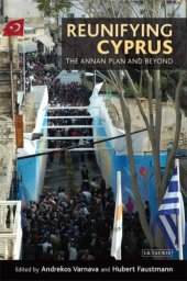 book Reunifying Cyprus: The Annan Plan and Beyond (Library of Modern Middle East Studies)