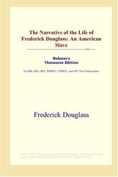 book The Narrative of the Life of Frederick Douglass: An American Slave (Webster's Thesaurus Edition)