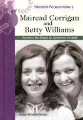 book Mairead Corrigan And Betty Williams: Partners for Peace in Northern Ireland (Modern Peacemakers)