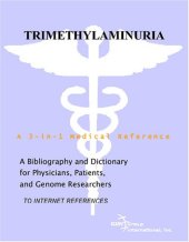 book Trimethylaminuria - A Bibliography and Dictionary for Physicians, Patients, and Genome Researchers
