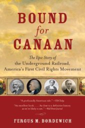 book Bound for Canaan: The Epic Story of the Underground Railroad, America's First Civil Rights Movement