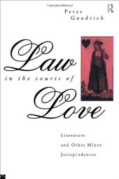 book Law in the Courts of Love: Literature and Other Minor Jurisprudences (Politics of Language)