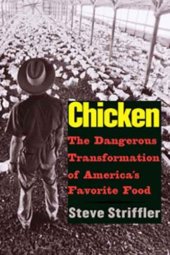 book Chicken: The Dangerous Transformation of America's Favorite Food (Yale Agrarian Studies)