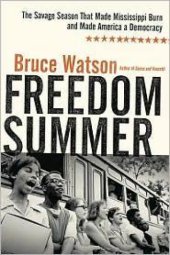 book Freedom Summer: The Savage Season That Made Mississippi Burn and Made America a Democracy